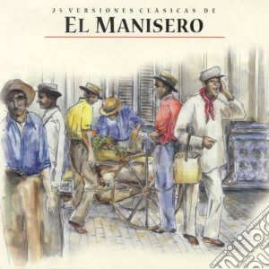 El Manisero - 25 Versiones Clasicas De cd musicale di El Manisero