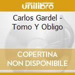 Carlos Gardel - Tomo Y Obligo cd
