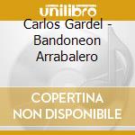 Carlos Gardel - Bandoneon Arrabalero cd
