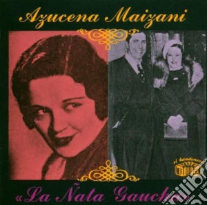 Azucena Maizani - La Nata Gaucha cd musicale di AZUCENA MAIZANI