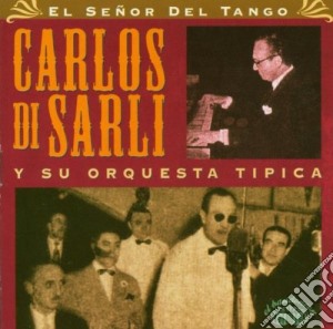 Carlos Di Sarli - El Senor Del Tango cd musicale di DI SARLI CARLOS