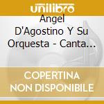 Angel D'Agostino Y Su Orquesta - Canta Angel Vargas