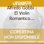 Alfredo Gobbi - El Violin Romantico Tango cd musicale di GOBBI ALFREDO