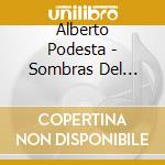 Alberto Podesta - Sombras Del Puerto cd