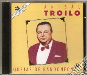 Anibal Troilo - Quejas De Bandoneon cd musicale di ANIBAL TROILO