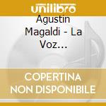 Agustin Magaldi - La Voz Sentimental De Bue cd musicale di Agustin Magaldi