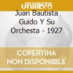 Juan Bautista Guido Y Su Orchesta - 1927 cd