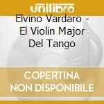 Elvino Vardaro - El Violin Major Del Tango cd