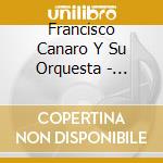 Francisco Canaro Y Su Orquesta - Candombe cd musicale di FRANCISCO CANARO Y S