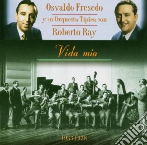 Osvaldo Fresedo Y Su Orquesta Tipica - Vida Mia 1933-1938 cd musicale di OSVALDO FRESEDO Y SU