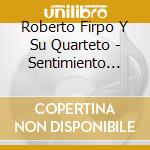 Roberto Firpo Y Su Quarteto - Sentimiento Criollo cd