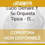 Lucio Demare Y Su Orquesta Tipica - El Aquacero 1943-1946 cd