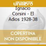 Ignacio Corsini - El Adios 1928-38 cd