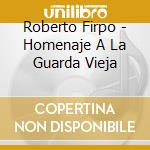 Roberto Firpo - Homenaje A La Guarda Vieja cd
