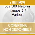 Los 100 Mejores Tangos 1 / Various cd musicale