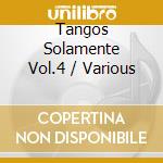 Tangos Solamente Vol.4 / Various cd