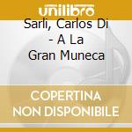 Sarli, Carlos Di - A La Gran Muneca cd