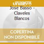 Jose Basso - Claveles Blancos cd musicale di Jose Basso