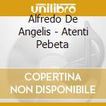 Alfredo De Angelis - Atenti Pebeta cd