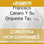 Francisco Canaro Y Su Orquesta Tip. - Alma Tanquera 1927-1939 cd