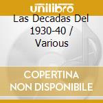 Las Decadas Del 1930-40 / Various cd musicale