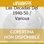 Las Decadas Del 1940-50 / Various cd musicale