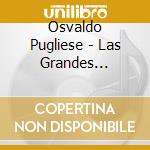 Osvaldo Pugliese - Las Grandes Orq.del Tango cd