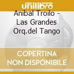 Anibal Troilo - Las Grandes Orq.del Tango cd