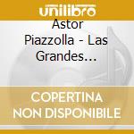 Astor Piazzolla - Las Grandes Orq.del Tango cd musicale di PIAZZOLLA ASTOR