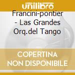 Francini-pontier - Las Grandes Orq.del Tango cd