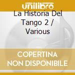 La Historia Del Tango 2 / Various cd