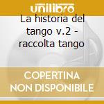 La historia del tango v.2 - raccolta tango cd
