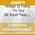 Hedgar Di Fulvio - Yo Soy De Aquel Pago Pobre Vol 3 cd