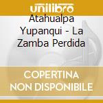 Atahualpa Yupanqui - La Zamba Perdida cd