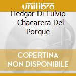 Hedgar Di Fulvio - Chacarera Del Porque cd