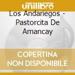 Los Andariegos - Pastorcita De Amancay cd