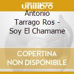 Antonio Tarrago Ros - Soy El Chamame cd
