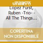 Lopez Furst, Ruben -Trio- - All The Things You Are cd