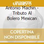 Antonio Machin - Tributo Al Bolero Mexican cd
