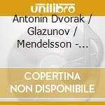 Antonin Dvorak / Glazunov / Mendelsson - Violin Concerto cd musicale di Dvorak/Glazunov/Mendelsson