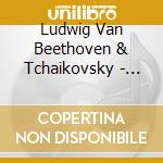 Ludwig Van Beethoven & Tchaikovsky - Violin Concerto In D-Mino cd musicale