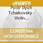 Pyotr Ilyich Tchaikovsky - Violin Concerto In D Major cd