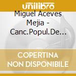 Miguel Aceves Mejia - Canc.Popul.De Mexico V.5 cd