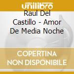 Raul Del Castillo - Amor De Media Noche cd