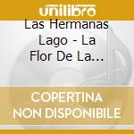 Las Hermanas Lago - La Flor De La Canela cd