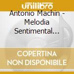 Antonio Machin - Melodia Sentimental Vol.3 cd musicale di MACHIN ANTONIO