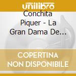 Conchita Piquer - La Gran Dama De La Cancion Espanola (3 Cd) cd musicale di Conchita Piquer