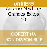 Antonio Machin - Grandes Exitos 50 cd musicale di Antonio Machin