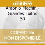 Antonio Machin - Grandes Exitos 50 cd