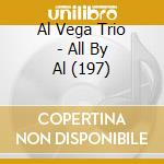 Al Vega Trio - All By Al (197) cd
